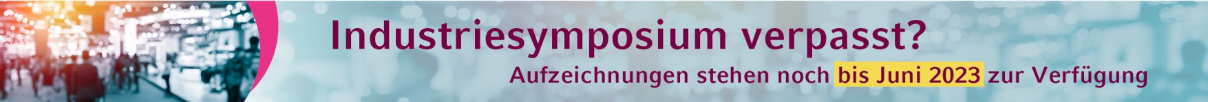 Livestream verpasst? Aufzeichnungen aller Industriesymposien finden Sie hier.
